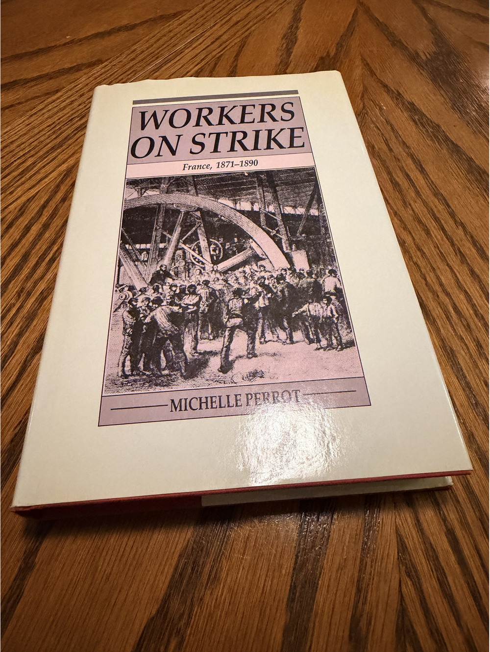 Workers on Strike France 1871-1890 Michelle Perrot 1987 Yale Labor History DJHC
